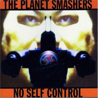 PLANET SMASHERS - No Self Control - CD - **BRAND NEW/STILL SEALED** - RARE