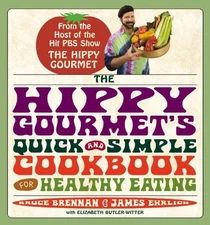 The Hippy Gourmet's Quick and Simple Cookbook for Healthy Eating Brennan, Bruce