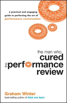 The Man Who Cured the Performance Review: A Practical and Engaging Guide to ...