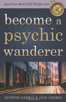 BECOME A PSYCHIC WANDERER: EXPAND YOUR MIND & SOUL THROUGH By Kathryn VG