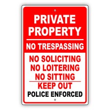 Private Property, No Trespassing, No Soliciting, No Sitting, Keep Out Metal Sign
