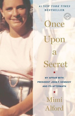 Once Upon a Secret My Affair with President John F. Kennedy and Its Aftermath