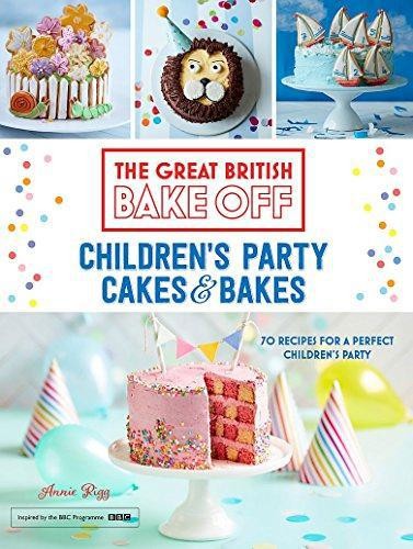 Great British Bake Off: Children's Party Cakes & Bakes: 70... - Rigg, Annie