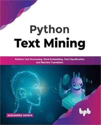 Python Text Mining: Perform Text Processing, Word Embedding, Text Classification