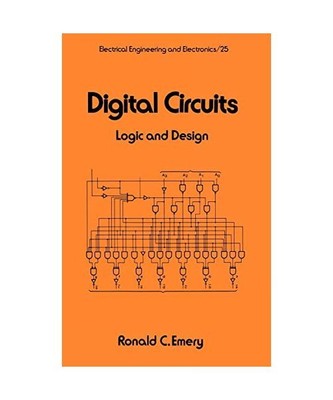 Digital Circuits: Logic and Design, Ronald Emery