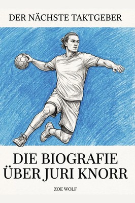Die Biografie über Juri Knorr Der nächste Taktgeber Zoe Wolf Taschenbuch 106 S.