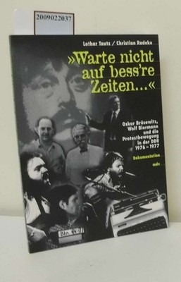 'Warte nicht auf bess're Zeiten . . .' Oskar Brüsewitz, Wolf Biermann und die Pr