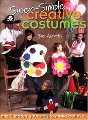Super-Simple Creative Costumes : Mix and Match Your Way to Make B