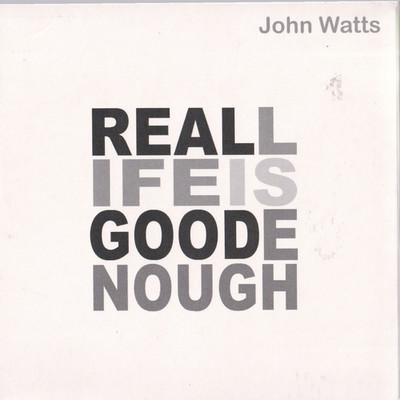 John Watts   Real Life Is Good Enough 2xCD So-Real / Silversonic Records