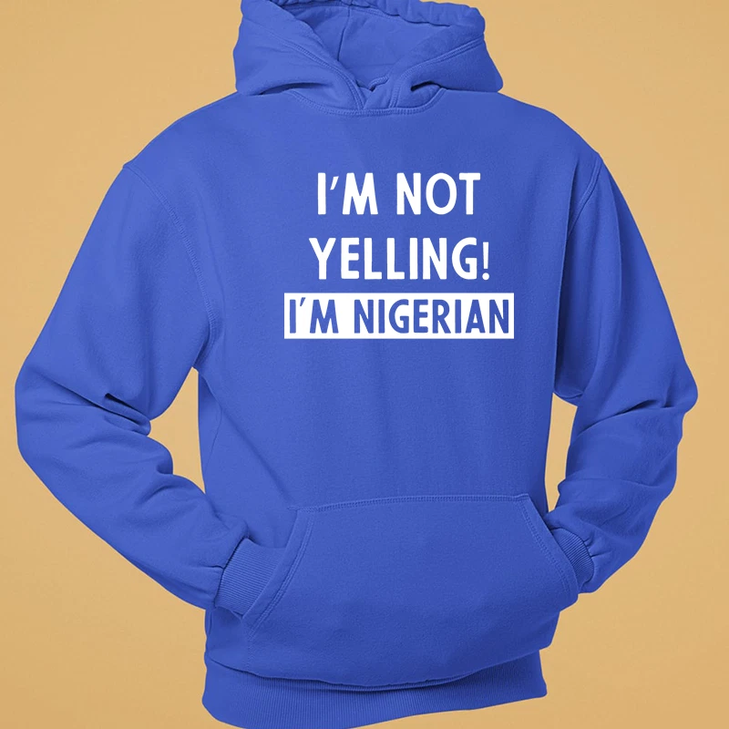 Im Not Yelling Im Nigerian Hoodie African Funny Nigerian Pride Humor Gift