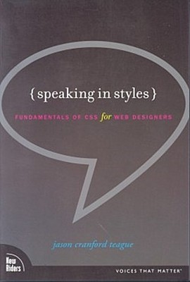 Speaking in Styles Fundamentals of CSS for Web Designers Jason Cranford Tea ...