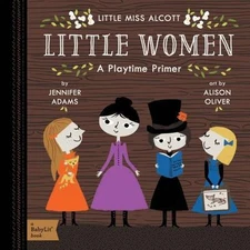 Little Women: A BabyLit® Playtime Primer; BabyLit- 1423643895, board book, Adams