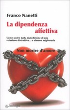 LIBRO LA DIPENDENZA AFFETTIVA - FRANCO NANETTI