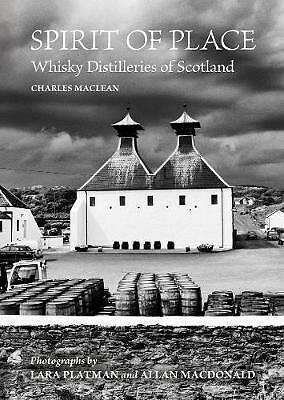 Spirit of Place: Whisky Distilleries of Scotland by Charles MacLean...