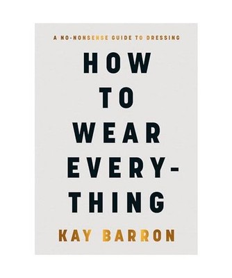 How to Wear Everything, Barron, Kay