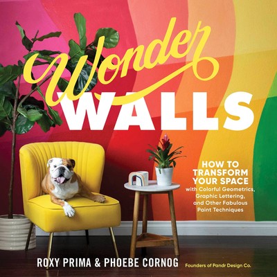 Wonder Walls: How to Transform Your Space with Colorful Geometrics, Graphic ...