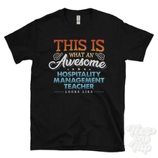 THIS IS WHAT AN AWESOME HOSPITALITY MANAGEMENT TEACHER LOOKS LIKE FUNNY T-SHIRT