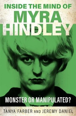 Inside the Mind of Myra Hindley: The Mo... by Jeremy Daniel Paperback / softback
