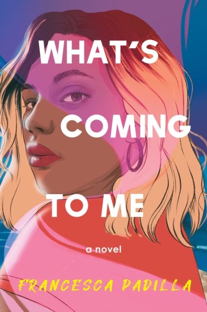 What's Coming to Me by Francesca Padilla (Hardback Book)