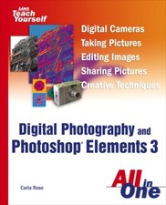 Sams Teach Yourself Digital Photography All in One By Carla Rose