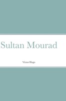 Victor Hugo | Sultan Mourad | Buch | FranzöSisch (2022) | Gebunden | [.]
