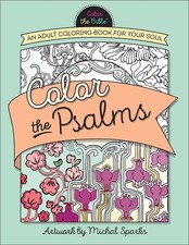 Color the Psalms: An Adult Coloring Book for Your Soul Color the Bible 