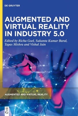 Augmented and Virtual Reality in Industry 5.0 by Richa Goel HARDBACK