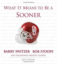 WHAT IT MEANS TO BE A SOONER: BARRY SWITZER, BOB STOOPS By Jeff Snook EXCELLENT