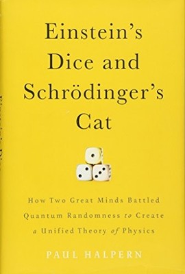 Einstein's Dice and Schrödinger's Cat: How Two Great Minds Battled Quantum ...