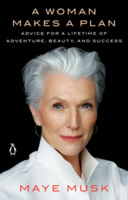 A Woman Makes a Plan: Advice for a Lifetime of Adventure, Beauty, - VERY GOOD
