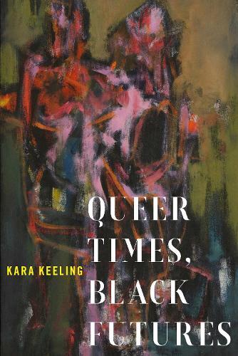Thumbnail - Kara Keeling Queer Times, Black Futures (taschenbuch) Sexual Cultures