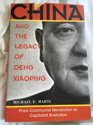 China and the Legacy of Deng Xiaoping: From Communist Revolution to Capitalist M