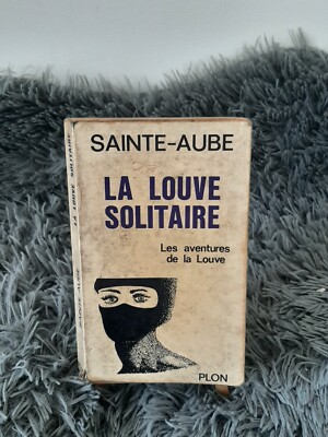LA LOUVE SOLITAIRE / SAINTE-AUBE / AVENTURES DE LA LOUVE / EDITIONS PLON / 1966