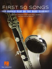 First 50 Songs You Should Play on Bass Clarinet: A Must-Have Collection of W...