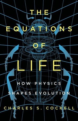 The Equations of Life: How Physics Shapes Evolution - hardcover Cockell, Cha...