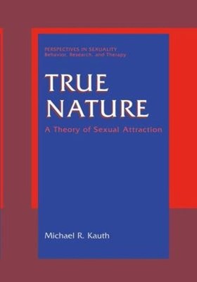 True Nature : A Theory of Sexual Attraction Hardcover Michael R.