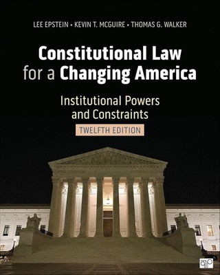 12th Edition Constitutional Law for a Changing America: Institutional Powers and