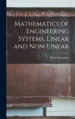 Mathematics Of Engineering Systems, Linear And Non-Linear
