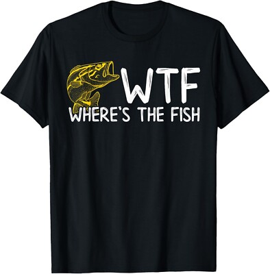 Funny WTF Where's The Fish Funny Fisherman Gift Tee Gift Unisex T-Shirt