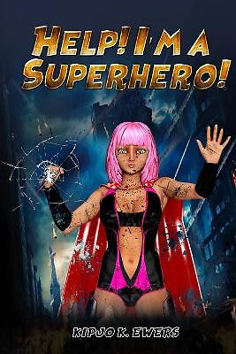 Help! Im a Superhero!: Book One By Kipjo Ewers - New Copy - 9798668123919