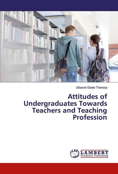 Ufoaroh Ebele Theresa | Attitudes Of Undergraduates Towards Teachers And...-image