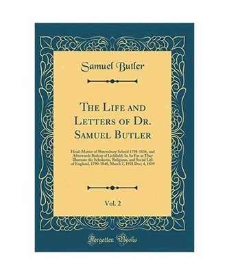 The Life and Letters of Dr. Samuel Butler, Vol. 2: Head-Master of Shrewsbury Sch