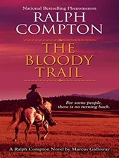 Ralph Compton: the Bloody Trail : A Ralph Compton Novel Marcus Ga