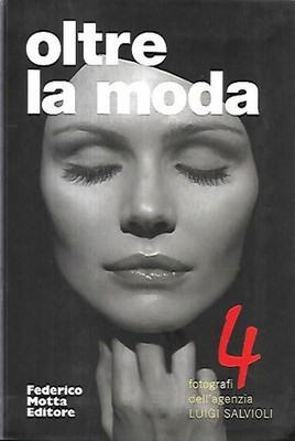 Jenseits der Mode: 4 Fotografen der Agentur Luigi Salvioli, Vol. 4