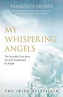 My Whispering Angels: the Incredible True Story of a Li -  NEW Niall Bourke, F 2