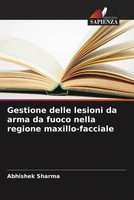 Abhishek Sharma | Gestione Delle Lesioni Da Arma Da Fuoco Nella Regione...