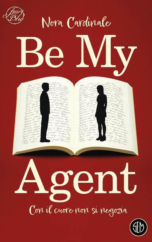 Be My Agent. Con Il Cuore Non Si Negozia Nora Cardinale Sem 2024