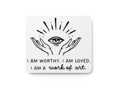 I Am Worthy. I Am Loved I Am A Work Of Art | Funny Sign for Home or Office
