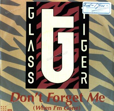 Glass Tiger - Don't Forget Me (When I'm Gone) 7in 1986 (VG+/VG+) '