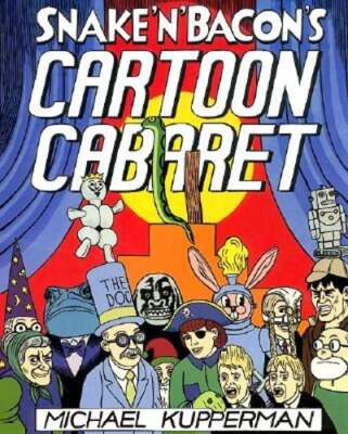 Snake and Bacon's Cartoon Cabaret by Michael Kupperman: New